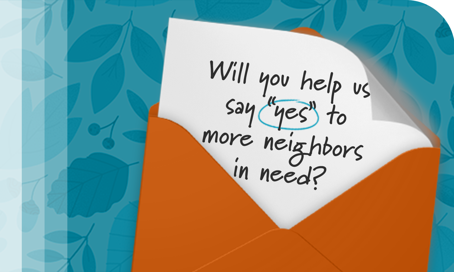 Will you help us say “yes” to more neighbors in need?